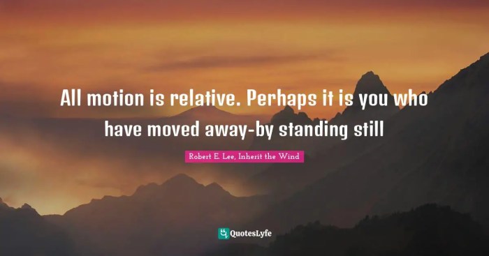 All motion is relative. Perhaps it is you who have moved away-by stand ... The motion makes me last