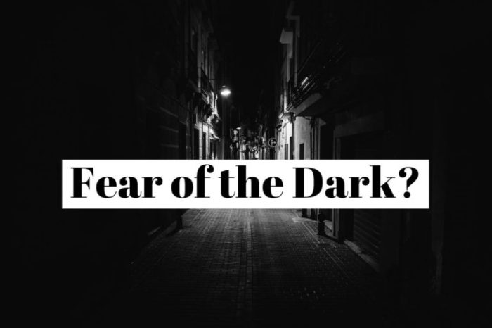 How to cure his phobia of the dark and the dark? Bring back afraid dark