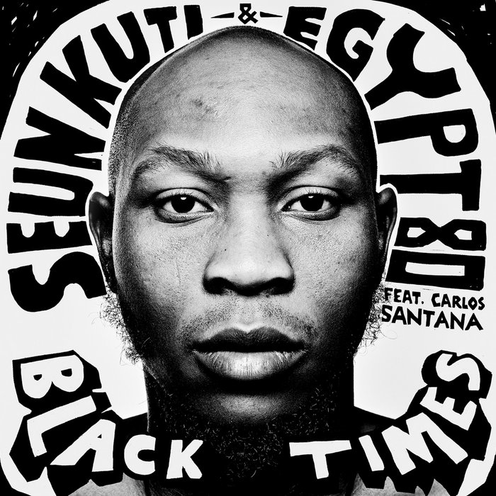 Seun kuti and egypt 80 black times